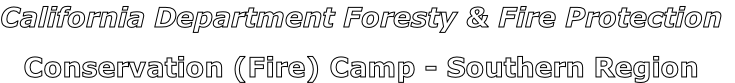 California Department Foresty & Fire Protection

Conservation (Fire) Camp - Southern Region 
