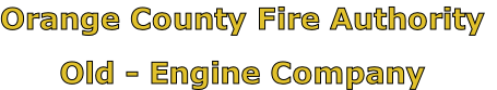 Orange County Fire Authority

Old - Engine Company